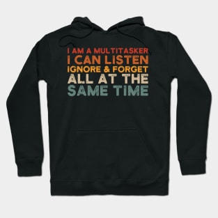 i am a multitasker i can listen ignore & forget all at the same time Hoodie